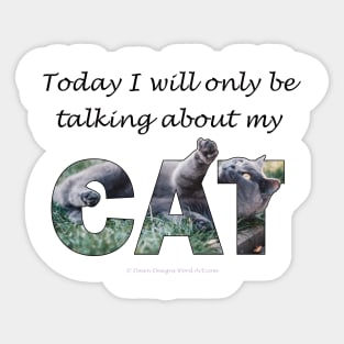 Today I will only be talking about my cat - grey cat oil painting word art Sticker